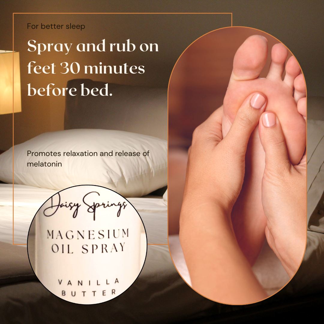 Increasing magnesium levels before bed may promote release of melatonin and provide better sleep. Apply magnesium oil spray to feet 30 minutes before bed.